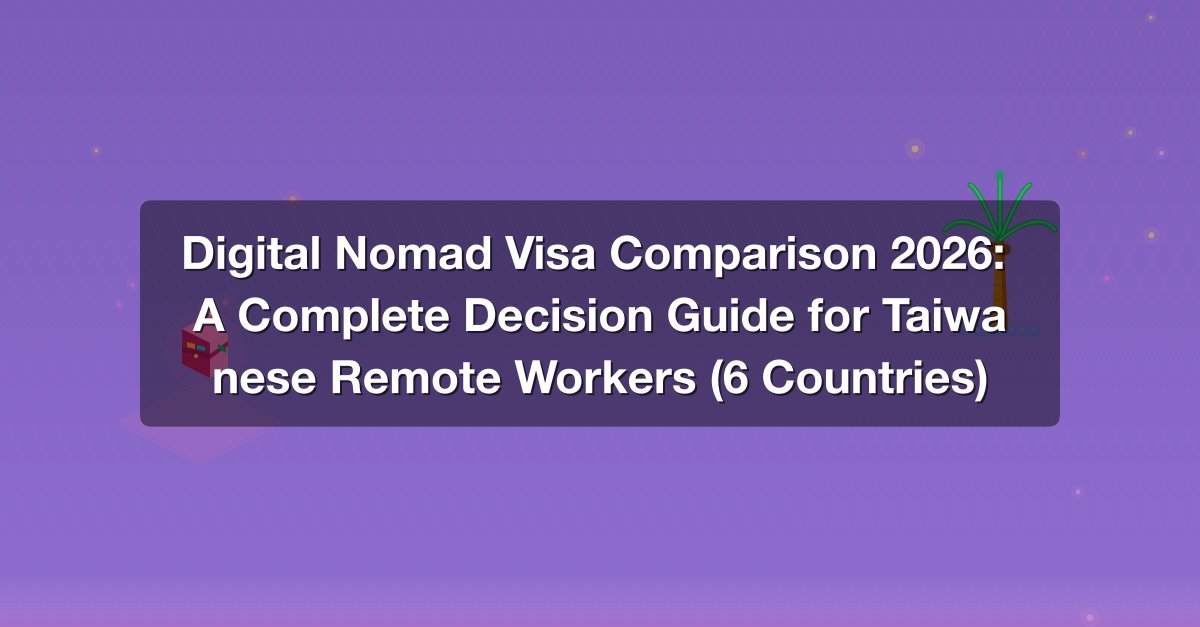 Shareuhack | Digital Nomad Visa Comparison 2026: A Complete Decision ...